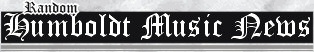 Random Humboldt Music News: January 5, 2009